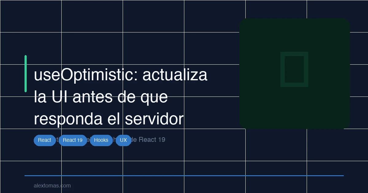 useOptimistic: actualiza la UI antes de que responda el servidor